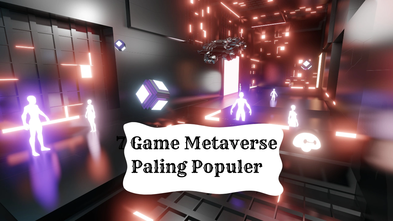 7 Game Metaverse Paling Populer