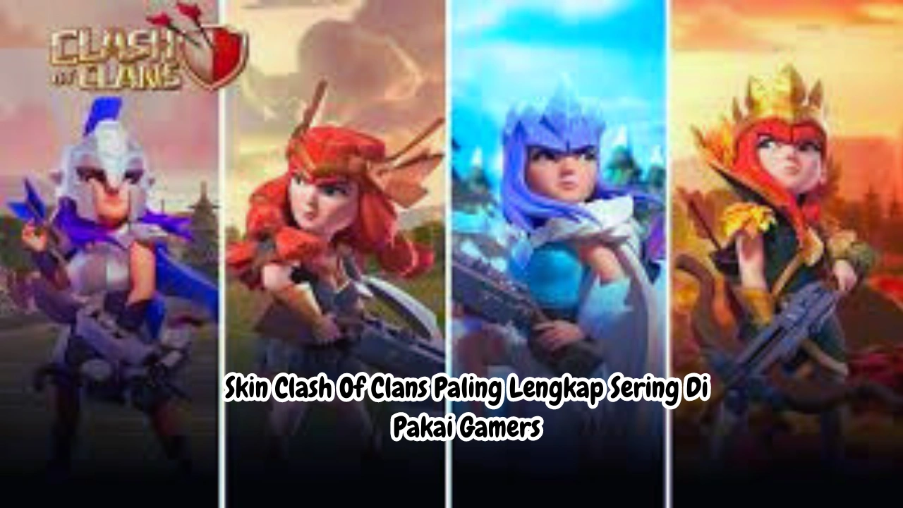 Skin Clash Of Clans Paling Lengkap Sering Di Pakai Gamers