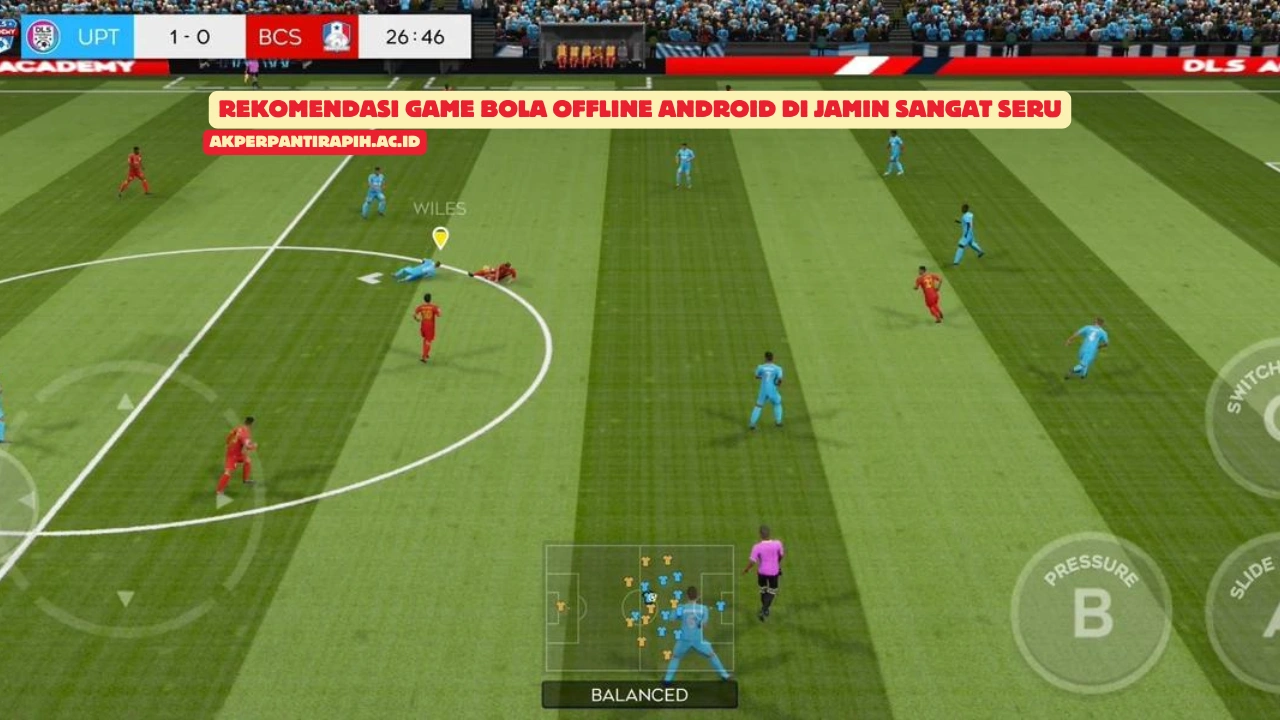 Rekomendasi Game Bola Offline Android di Jamin Sangat Seru