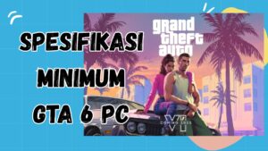 Spesifikasi Minimum GTA 6 PC - kakekslot.org
